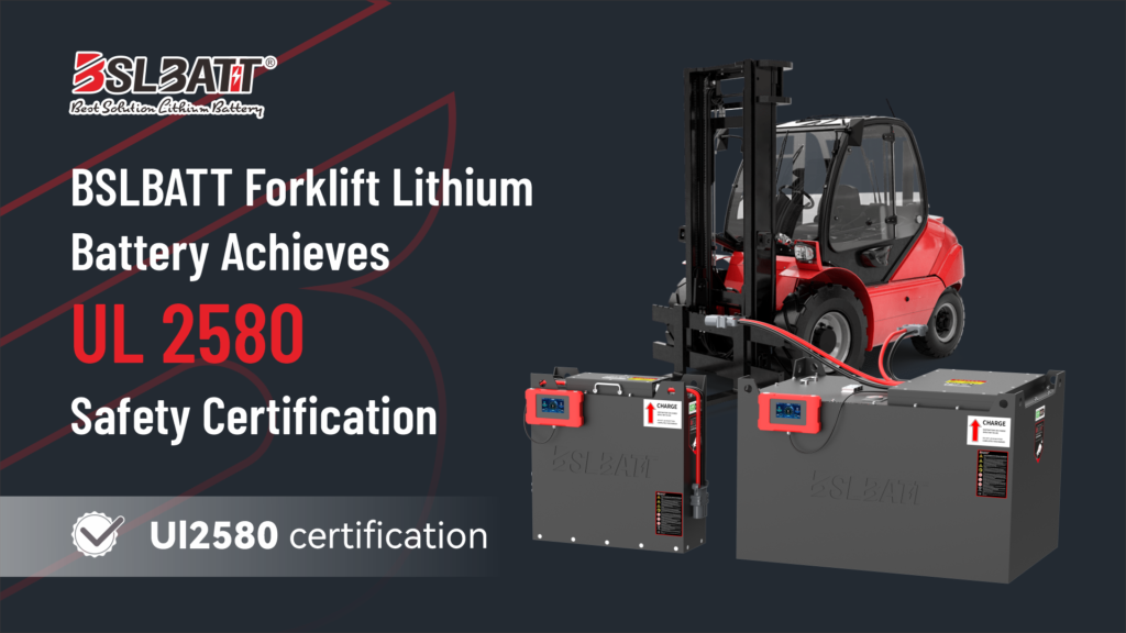 BSLBATT Forklift Lithium Battery Achieves UL 2580 Safety Certification