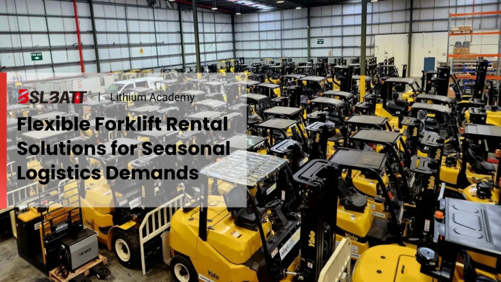 Flexible Forklift Rental Solutions for Seasonal Logistics Demands