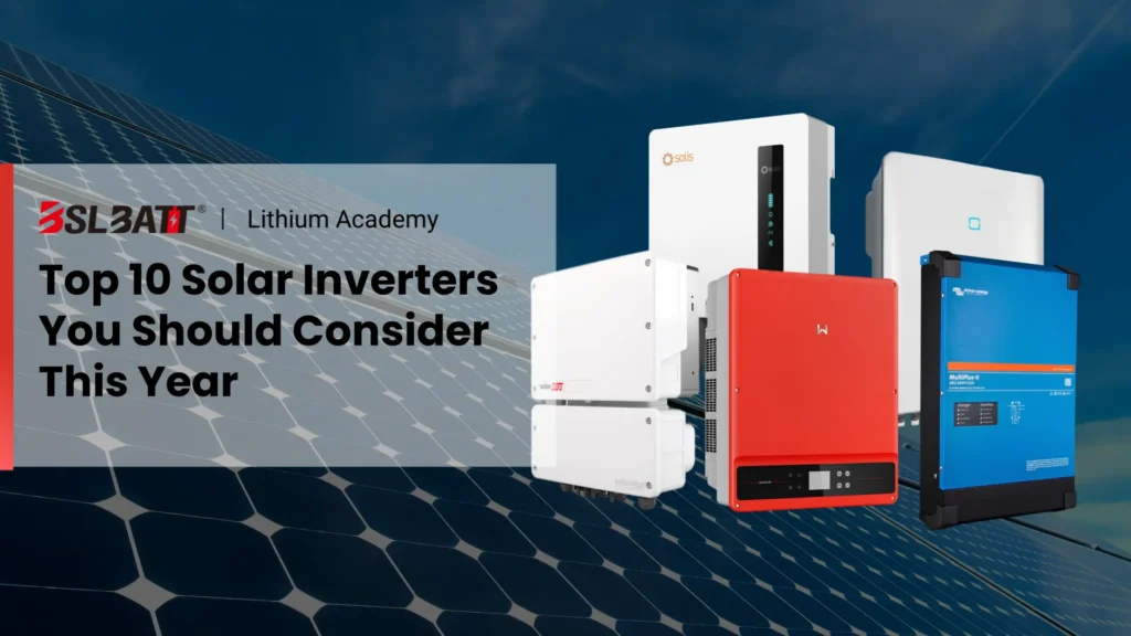 Top 10 Solar Inverters You Should Consider This Year
